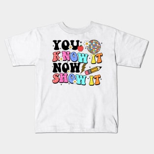 You Know It Now Show It, State Testing, Test Day, Testing, Rock The Test, Staar Test Kids T-Shirt